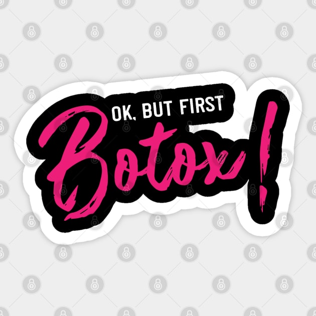 but first botox! Funny Plastic Surgery gift Sticker by Shirtbubble